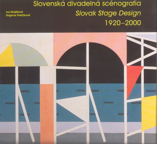 Slovenská divadelná scénografia / Slovak Stage Design 1920 – 2000