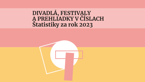 Divadlá, festivaly a prehliadky v číslach – štatistiky za rok 2023