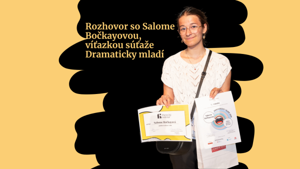 ROZHOVOR: Pri písaní drámy musím rozmýšľať inak, hovorí víťazka súťaže Dramaticky mladí 2024 Salome Bočkayová