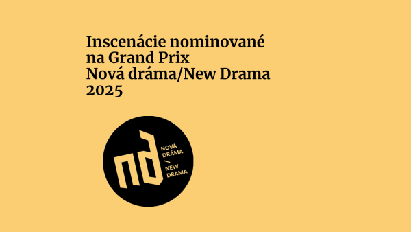 Poznáme inscenácie nominované na Grand Prix festivalu súčasnej drámy Nová dráma/New Drama 2025