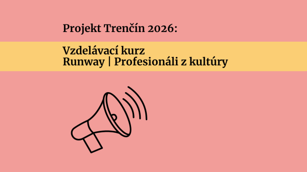 Projekt Trenčín 2026: Vzdelávací kurz  Runway | Profesionáli z kultúry